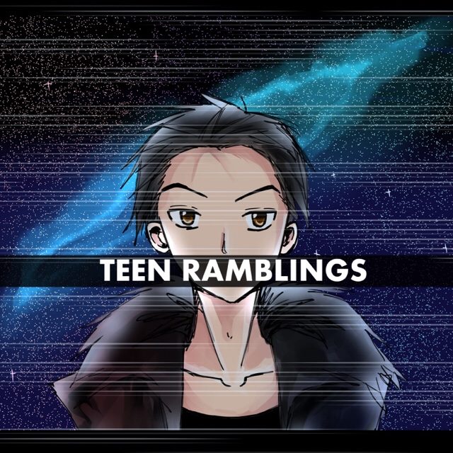 Teen Ramblings